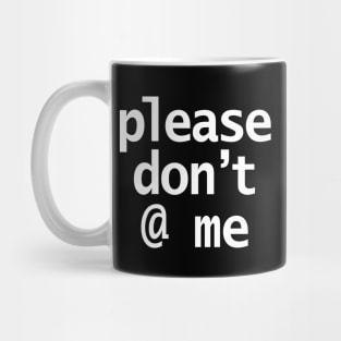 Please Dont At Me in White Text Minimal Mug